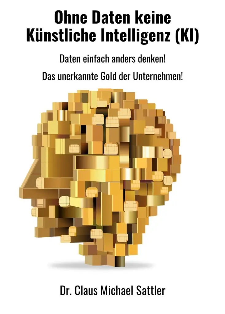 „Ohne Daten keine Künstliche Intelligenz (KI)!”, mit dem Untertitel „Daten einfach anders denken! Das unerkannte Gold der Unternehmen!" von Dr. Claus Michael Sattler, siehe https://bit.ly/4sp13KB